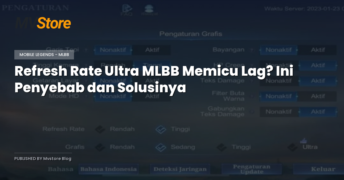 Refresh Rate Ultra MLBB Memicu Lag? Ini Penyebab dan Solusinya