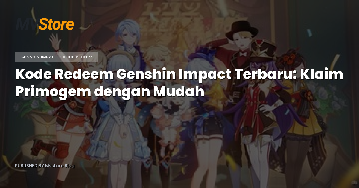 Kode Redeem Genshin Impact Terbaru: Klaim Primogem dengan Mudah