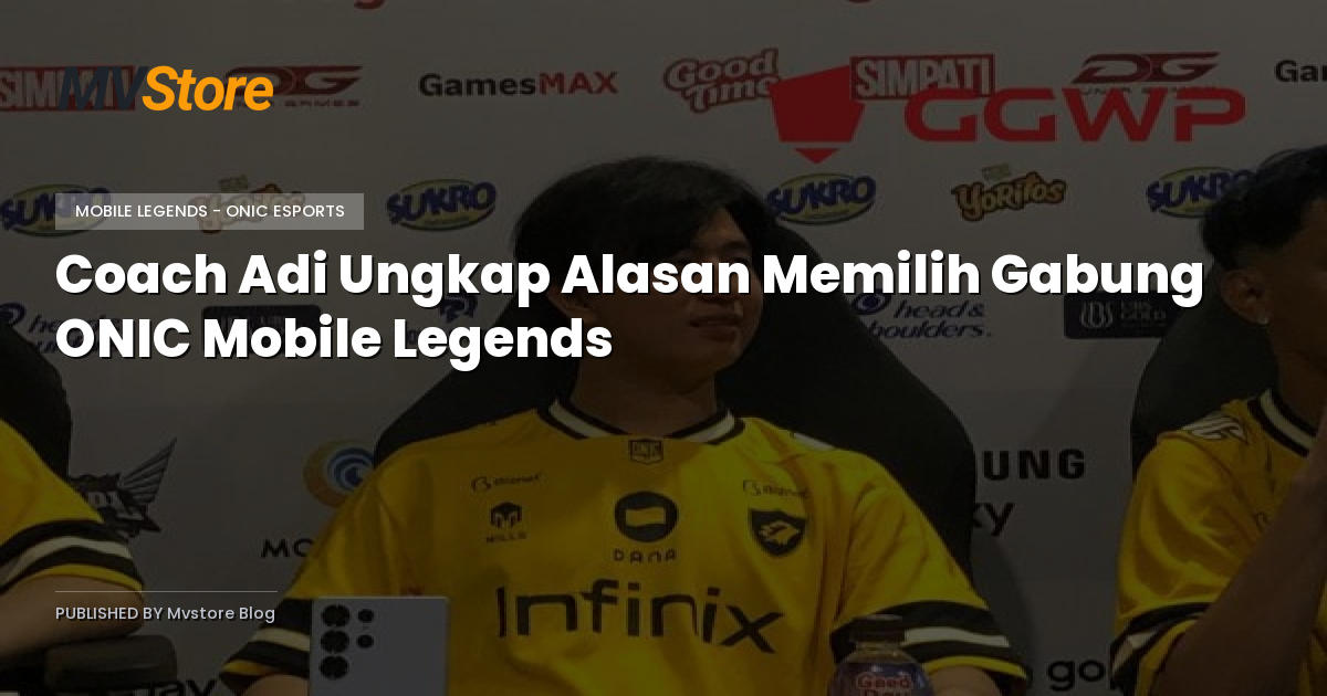 Coach Adi Ungkap Alasan Memilih Gabung ONIC Mobile Legends
