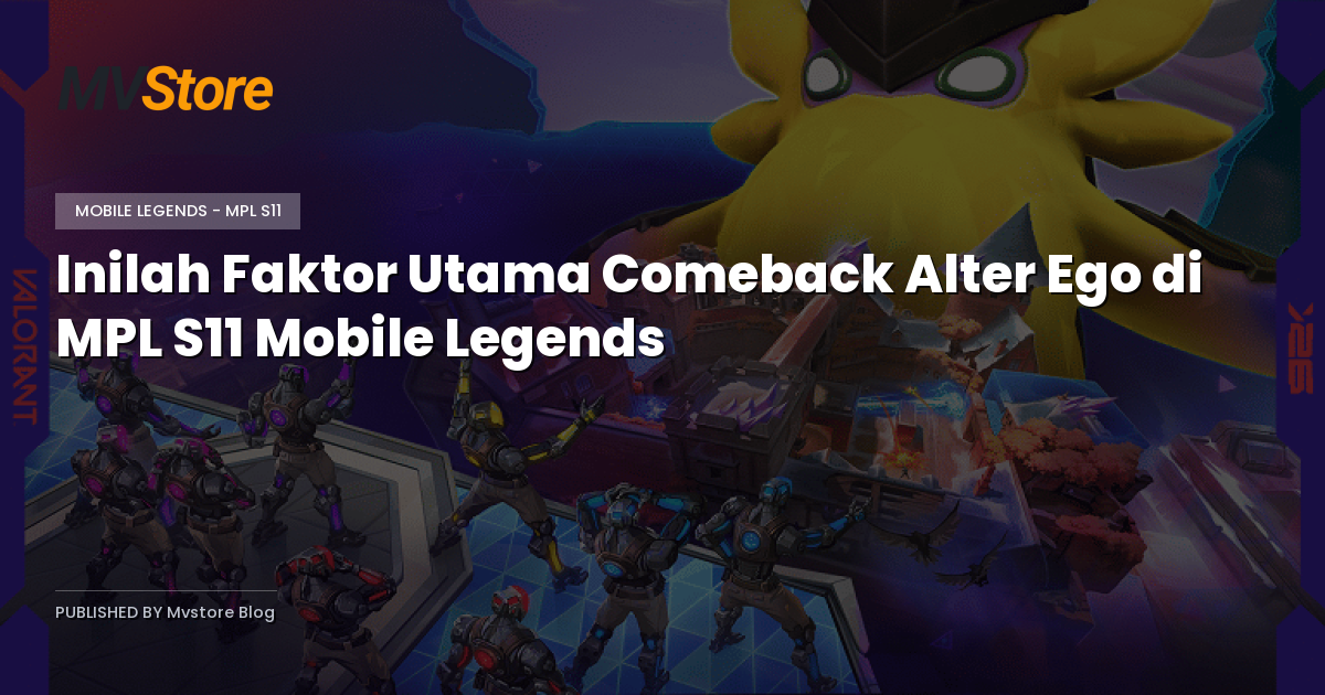 Inilah Faktor Utama Comeback Alter Ego di MPL S11 Mobile Legends