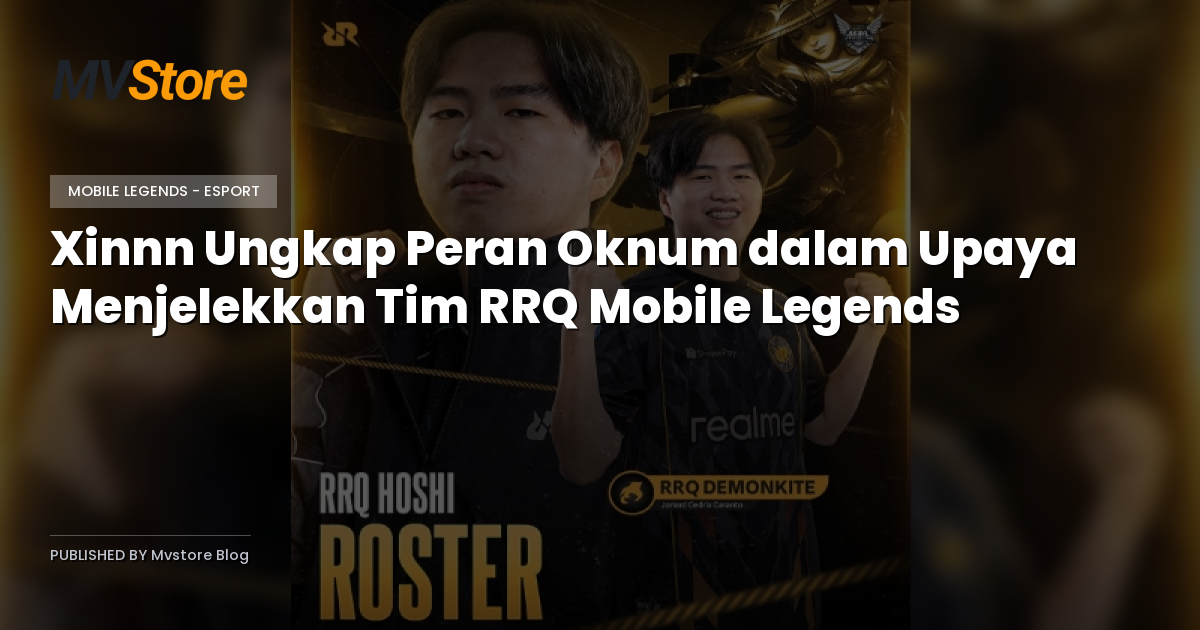 Xinnn Ungkap Peran Oknum dalam Upaya Menjelekkan Tim RRQ Mobile Legends