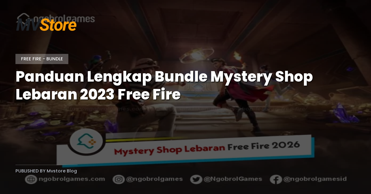 Panduan Lengkap Bundle Mystery Shop Lebaran 2023 Free Fire