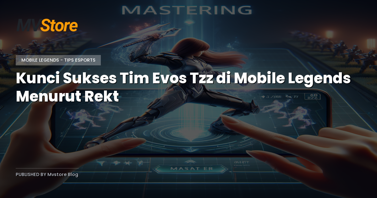 Kunci Sukses Tim Evos Tzz di Mobile Legends Menurut Rekt