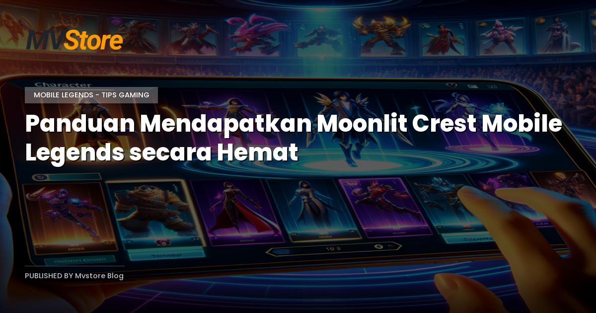 Panduan Mendapatkan Moonlit Crest Mobile Legends secara Hemat