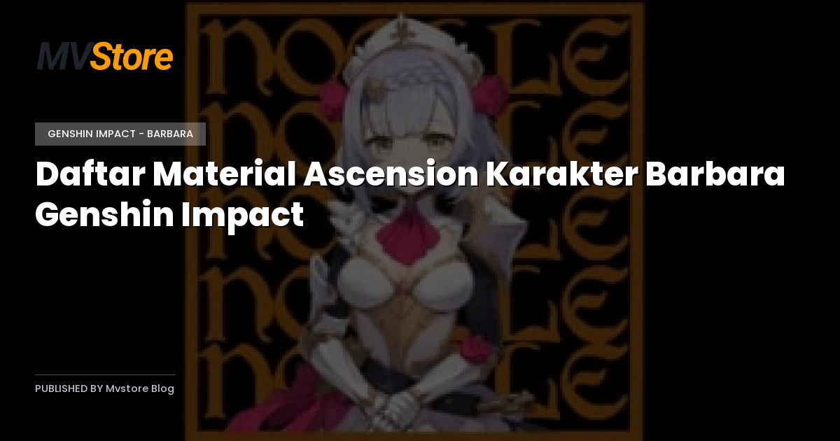 Daftar Material Ascension Karakter Barbara Genshin Impact