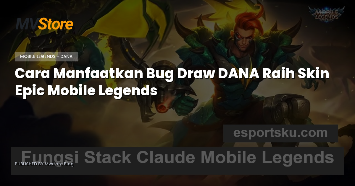 Cara Manfaatkan Bug Draw DANA Raih Skin Epic Mobile Legends