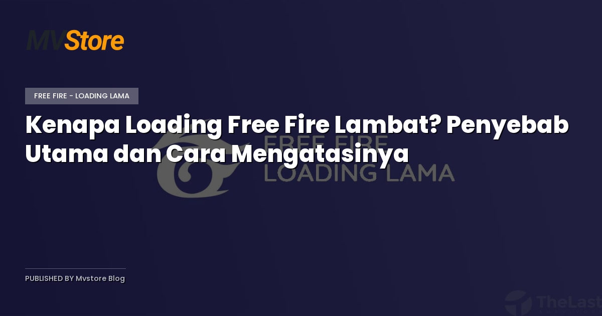 Kenapa Loading Free Fire Lambat? Penyebab Utama dan Cara Mengatasinya