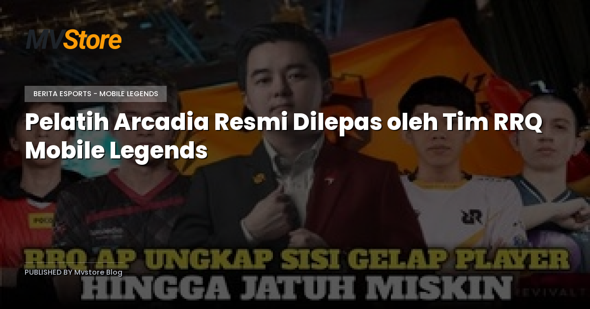 Pelatih Arcadia Resmi Dilepas oleh Tim RRQ Mobile Legends
