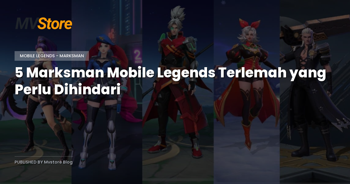 5 Marksman Mobile Legends Terlemah yang Perlu Dihindari