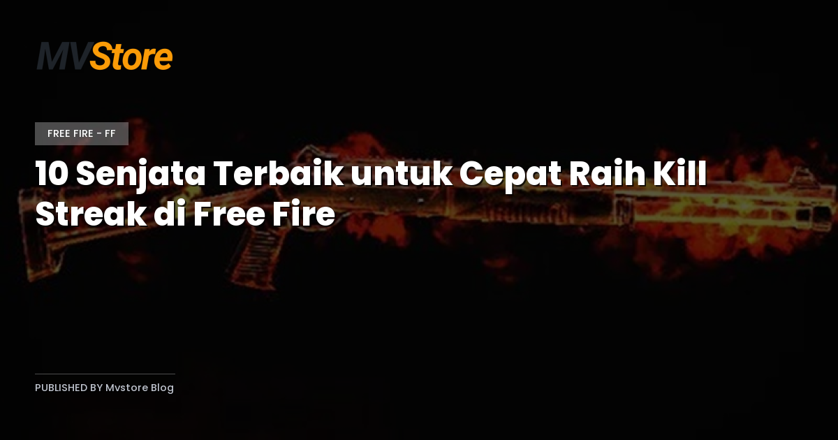 10 Senjata Terbaik untuk Cepat Raih Kill Streak di Free Fire