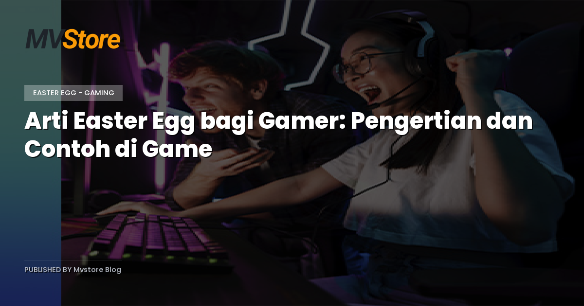 Arti Easter Egg bagi Gamer: Pengertian dan Contoh di Game