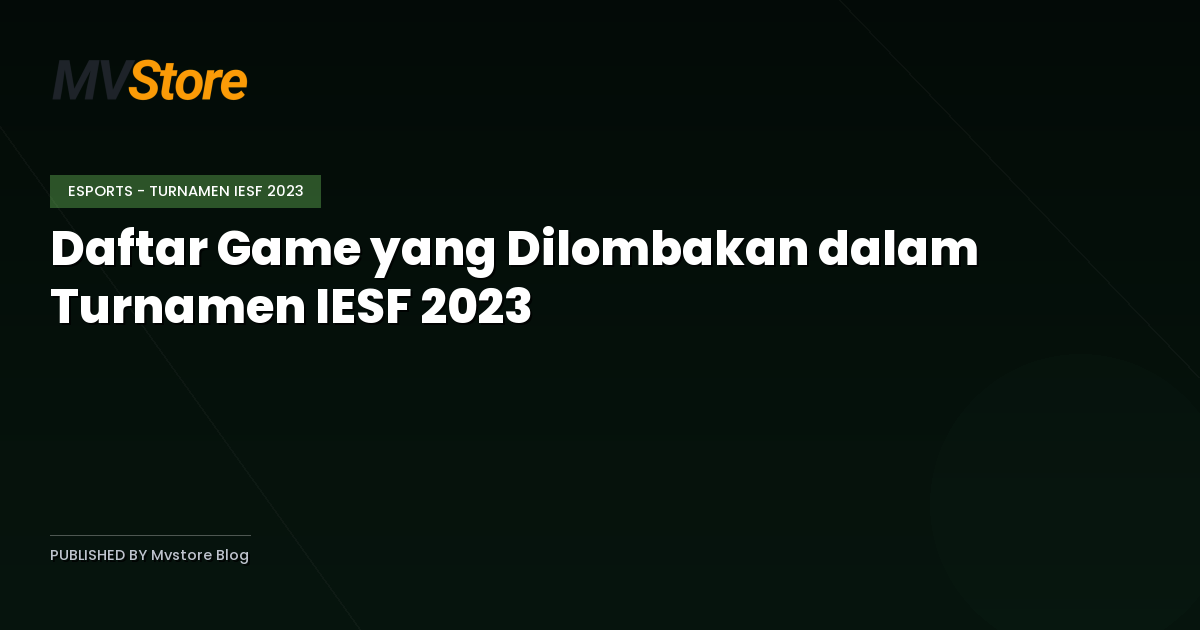 Daftar Game yang Dilombakan dalam Turnamen IESF 2023
