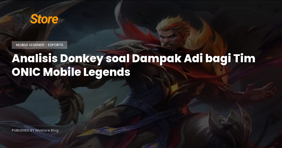 Analisis Donkey soal Dampak Adi bagi Tim ONIC Mobile Legends