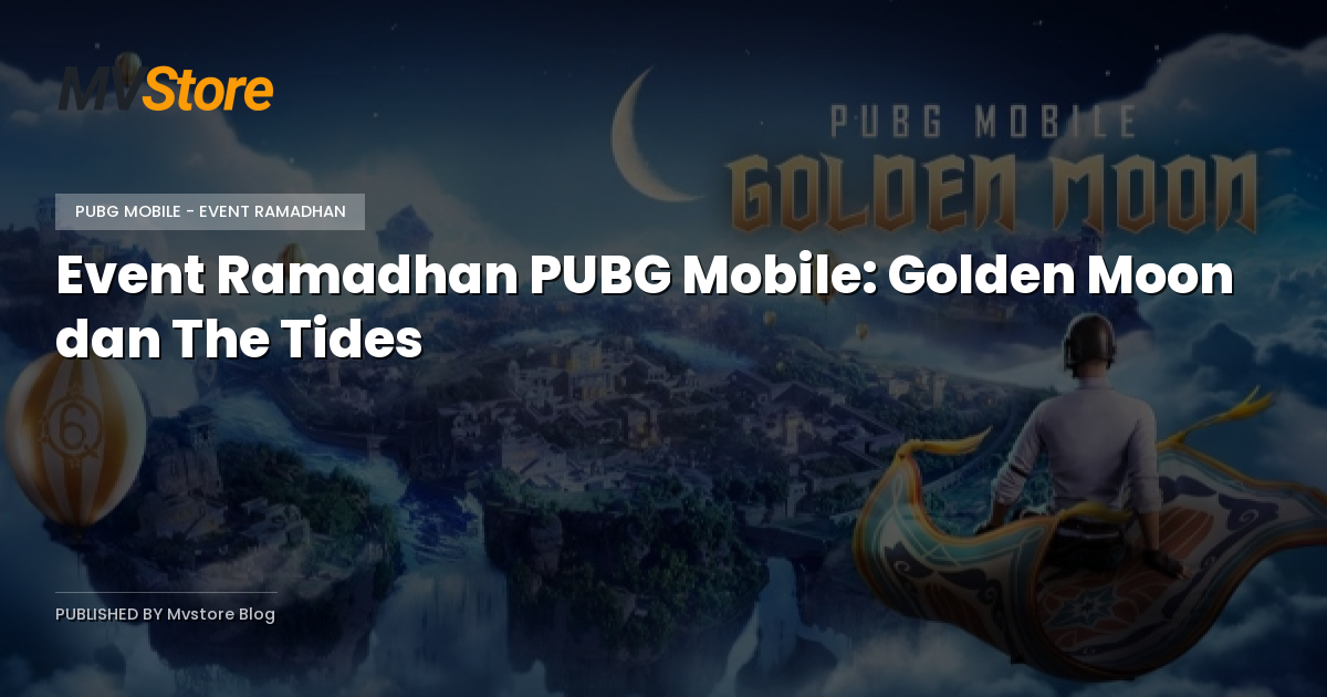Event Ramadhan PUBG Mobile: Golden Moon dan The Tides