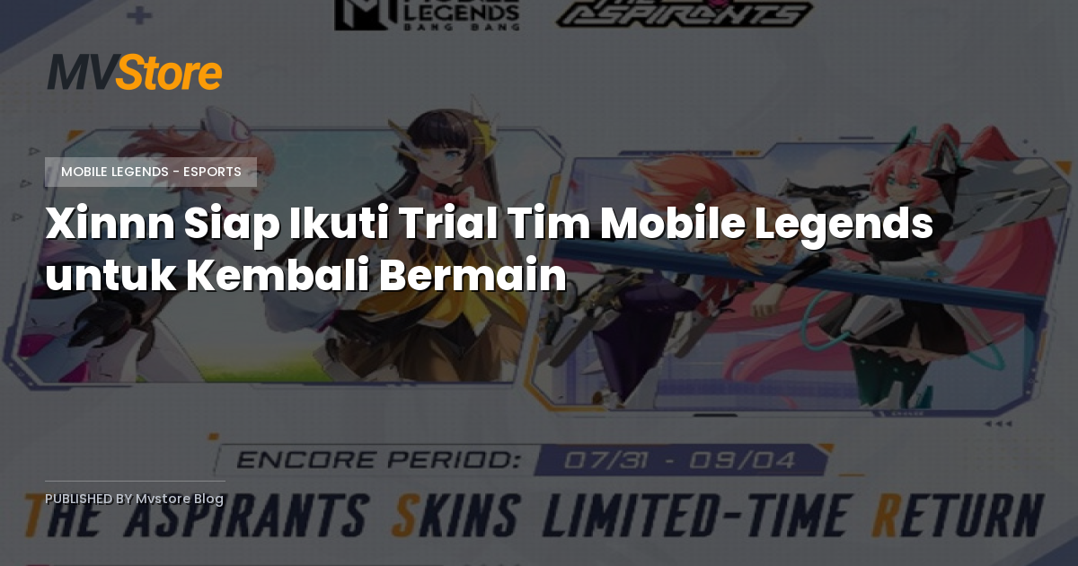 Xinnn Siap Ikuti Trial Tim Mobile Legends untuk Kembali Bermain