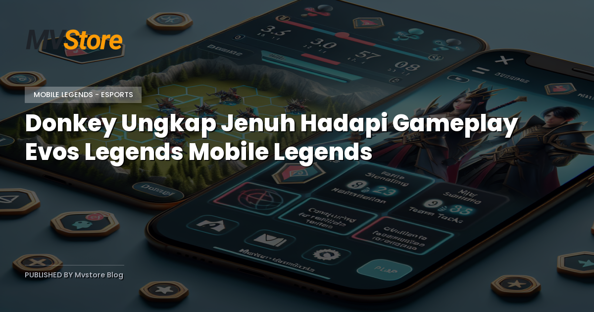 Donkey Ungkap Jenuh Hadapi Gameplay Evos Legends Mobile Legends