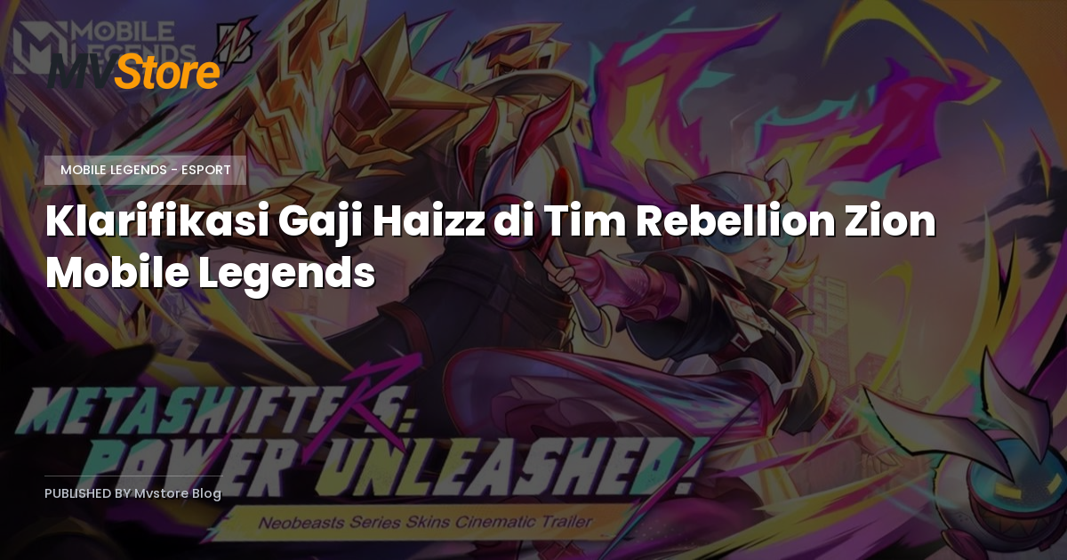 Klarifikasi Gaji Haizz di Tim Rebellion Zion Mobile Legends