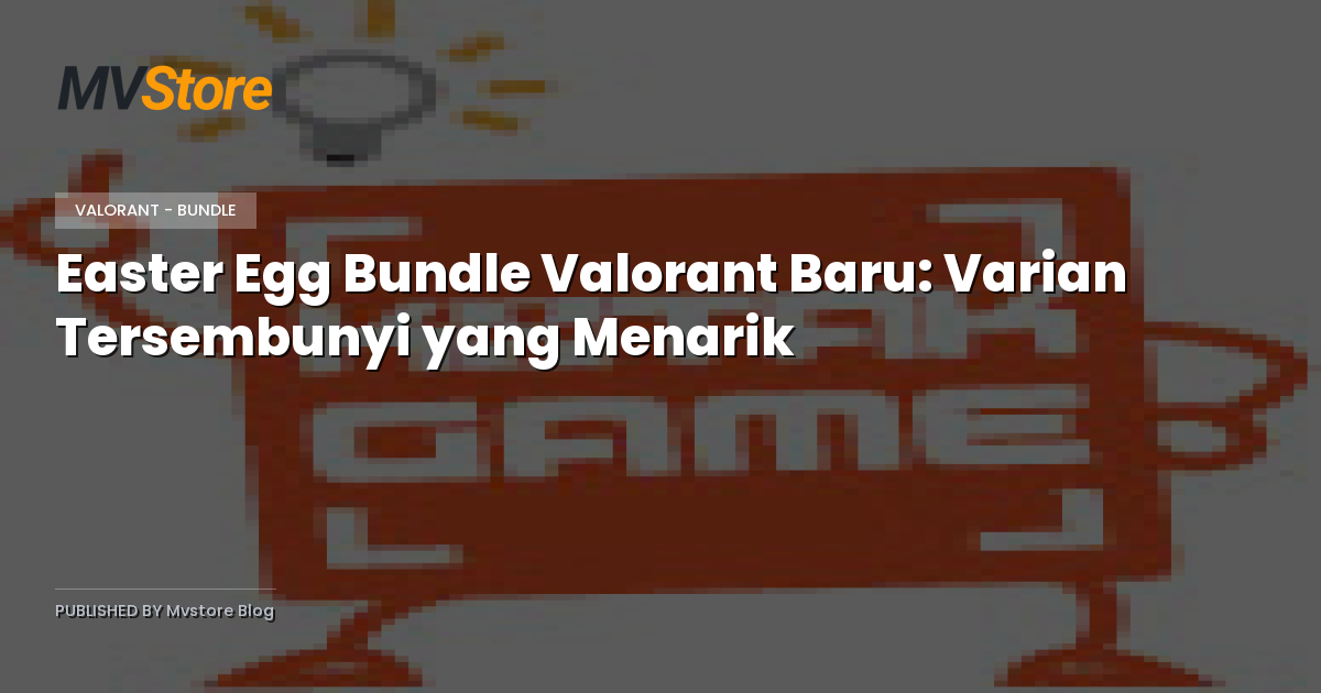 Easter Egg Bundle Valorant Baru: Varian Tersembunyi yang Menarik