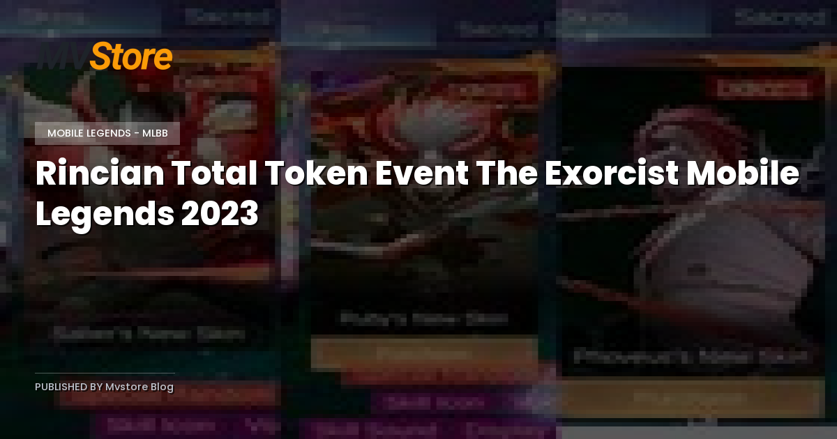 Rincian Total Token Event The Exorcist Mobile Legends 2023
