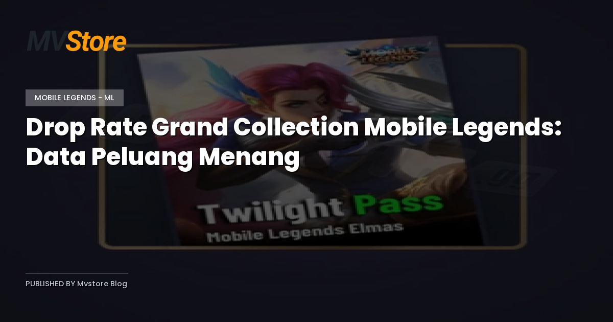 Drop Rate Grand Collection Mobile Legends: Data Peluang Menang