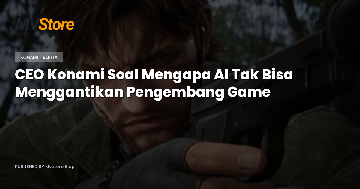 CEO Konami Soal Mengapa AI Tak Bisa Menggantikan Pengembang Game