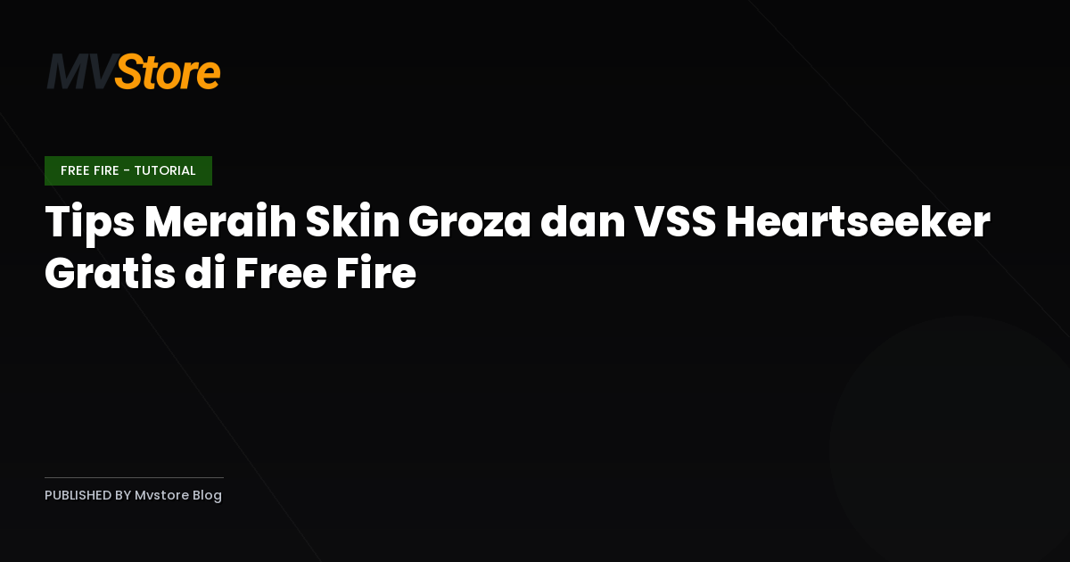 Tips Meraih Skin Groza dan VSS Heartseeker Gratis di Free Fire