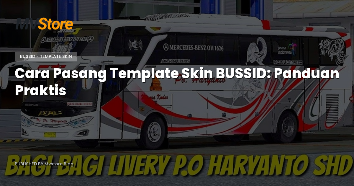 Cara Pasang Template Skin BUSSID: Panduan Praktis