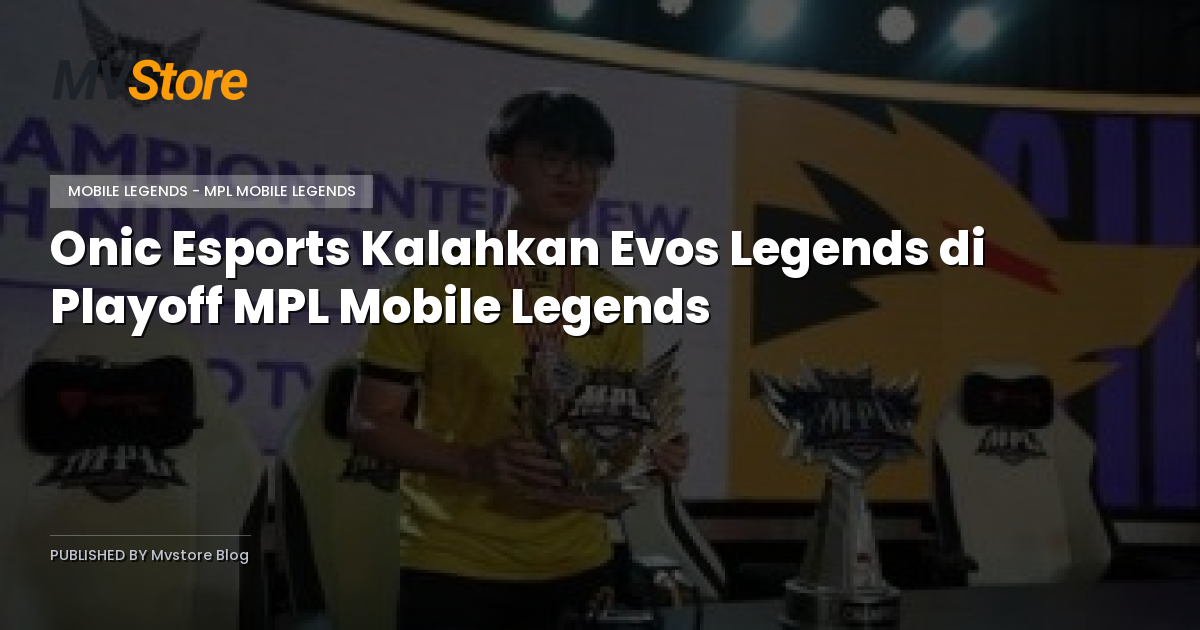 Onic Esports Kalahkan Evos Legends di Playoff MPL Mobile Legends