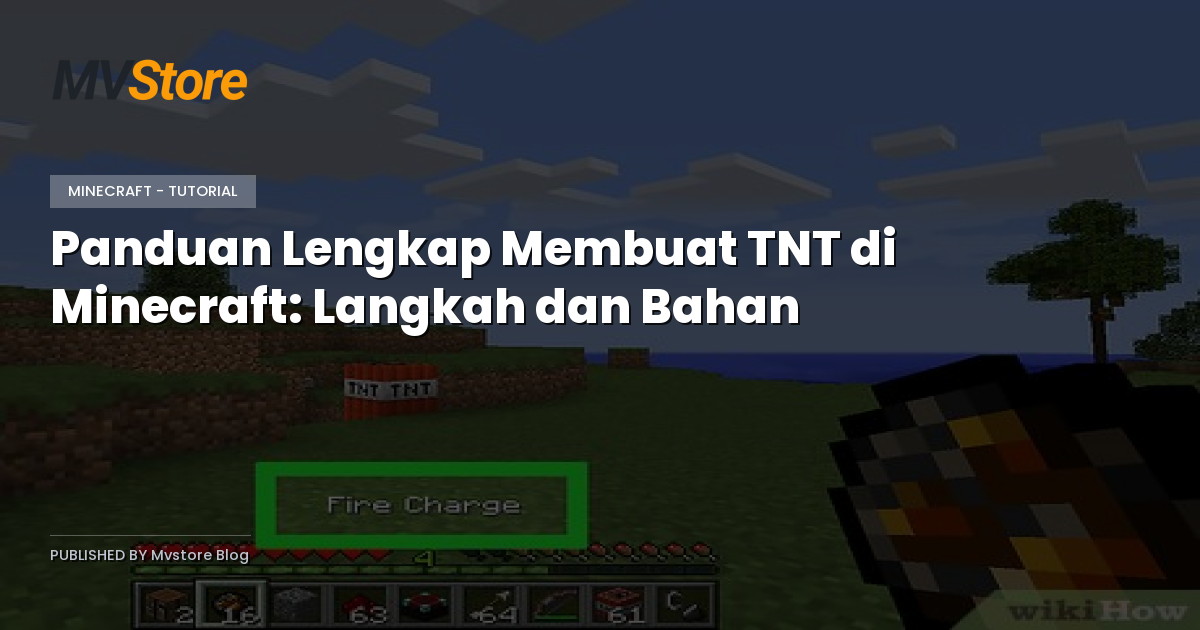 Panduan Lengkap Membuat TNT di Minecraft: Langkah dan Bahan