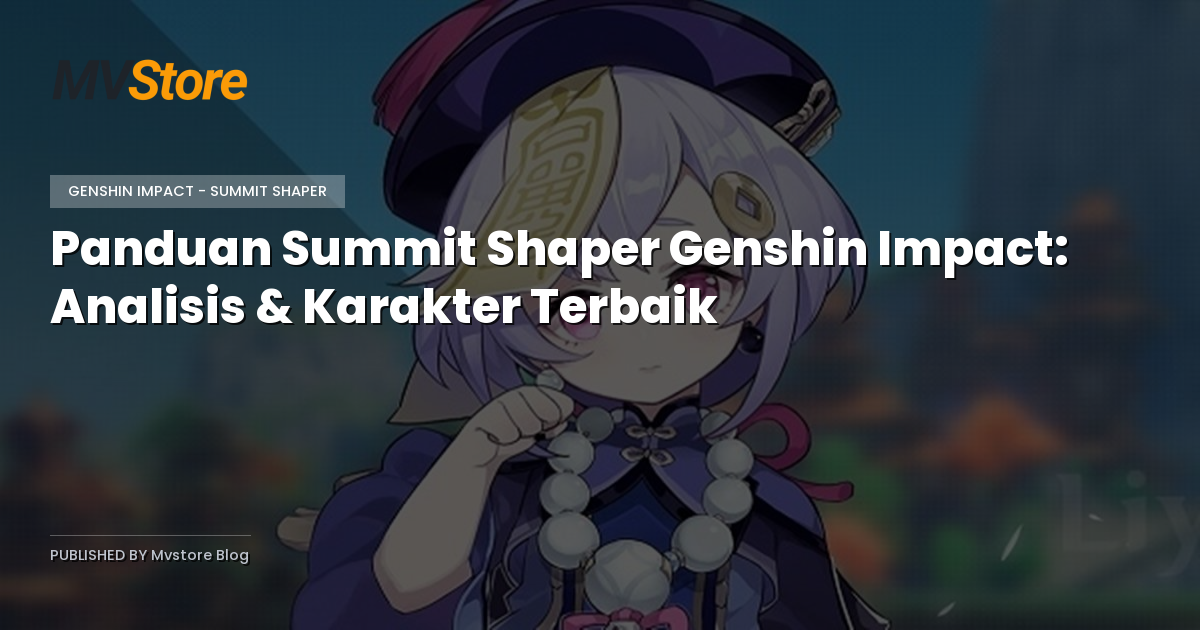Panduan Summit Shaper Genshin Impact: Analisis & Karakter Terbaik