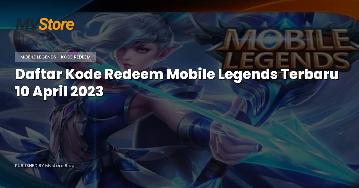 Daftar Kode Redeem Mobile Legends Terbaru 10 April 2023