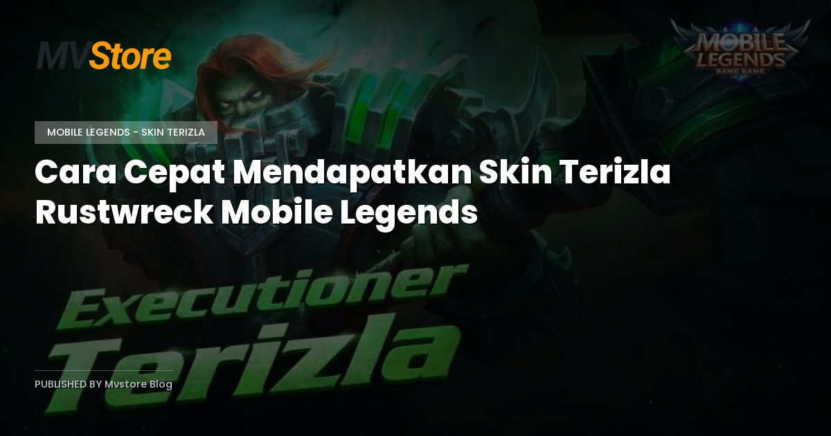 Cara Cepat Mendapatkan Skin Terizla Rustwreck Mobile Legends