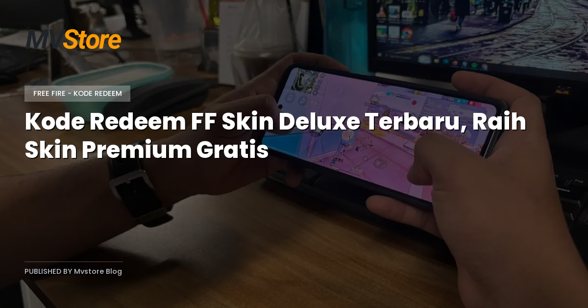 Kode Redeem FF Skin Deluxe Terbaru, Raih Skin Premium Gratis