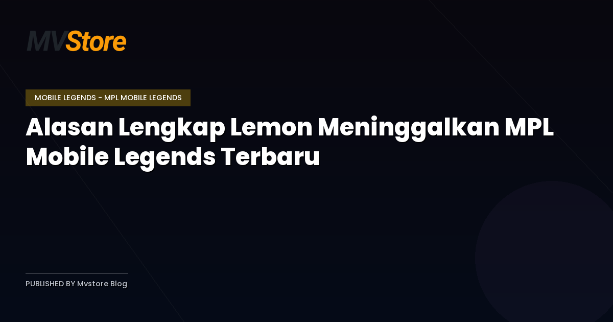 Alasan Lengkap Lemon Meninggalkan MPL Mobile Legends Terbaru