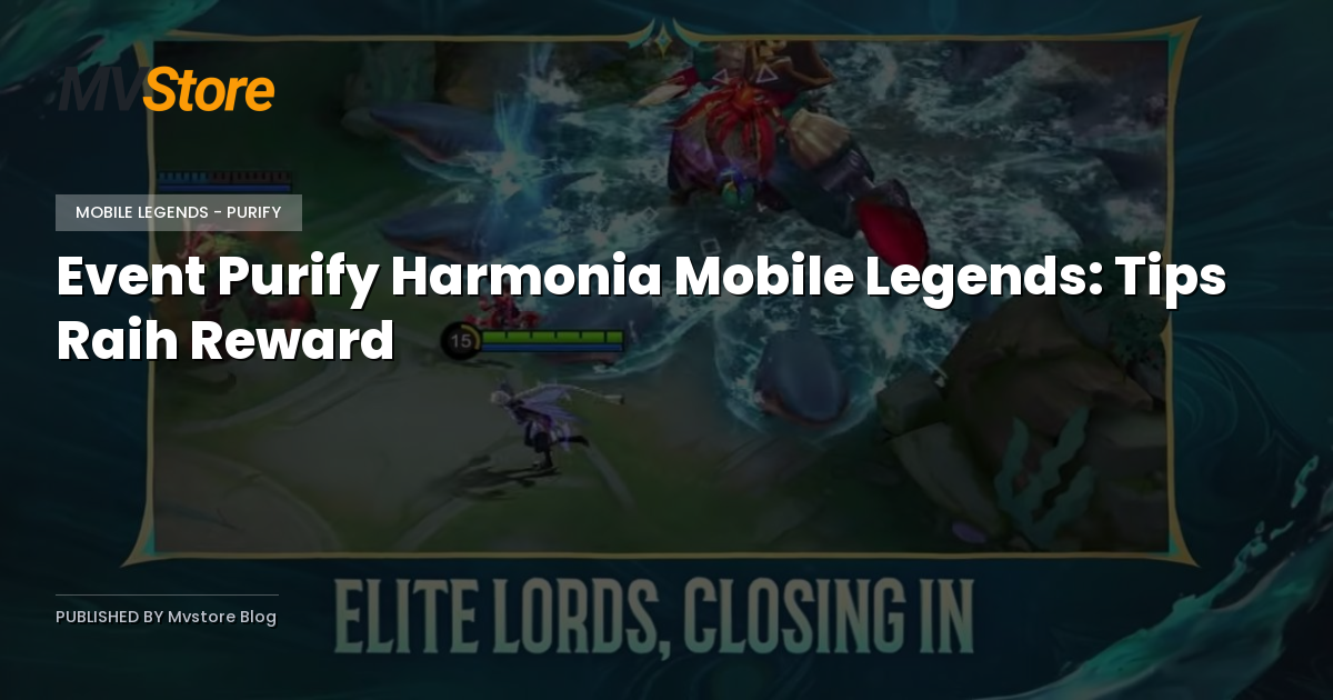 Event Purify Harmonia Mobile Legends: Tips Raih Reward
