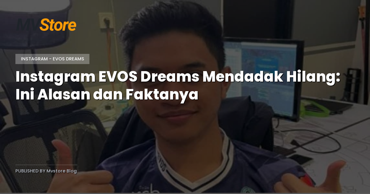 Instagram EVOS Dreams Mendadak Hilang: Ini Alasan dan Faktanya
