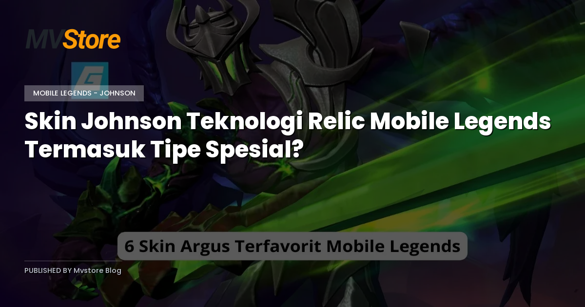 Skin Johnson Teknologi Relic Mobile Legends Termasuk Tipe Spesial?