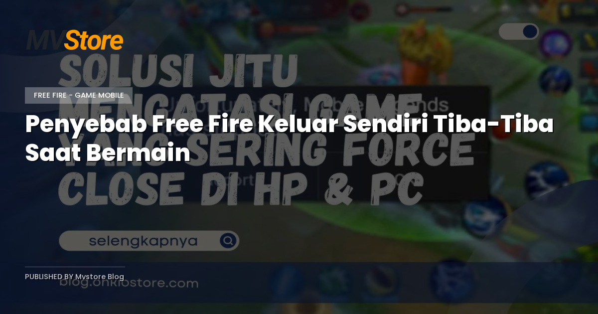 Penyebab Free Fire Keluar Sendiri Tiba-Tiba Saat Bermain