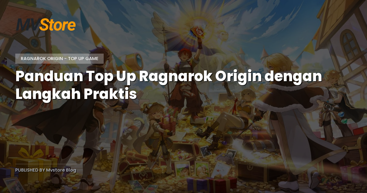 Panduan Top Up Ragnarok Origin dengan Langkah Praktis