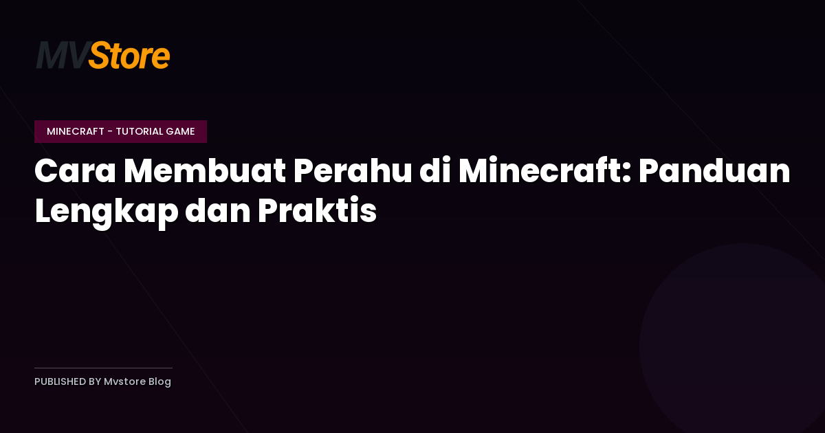 Cara Membuat Perahu di Minecraft: Panduan Lengkap dan Praktis
