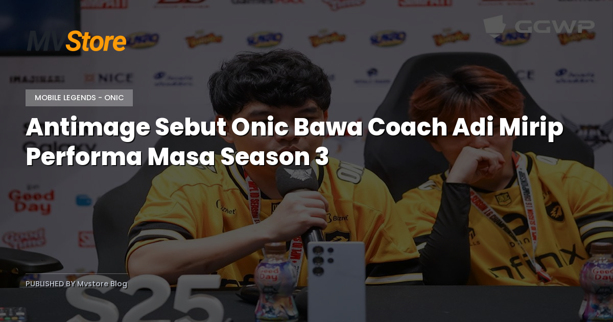Antimage Sebut Onic Bawa Coach Adi Mirip Performa Masa Season 3
