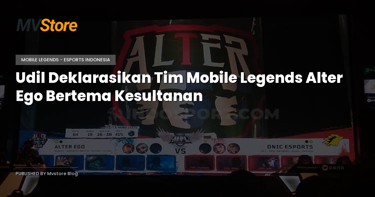 Udil Deklarasikan Tim Mobile Legends Alter Ego Bertema Kesultanan