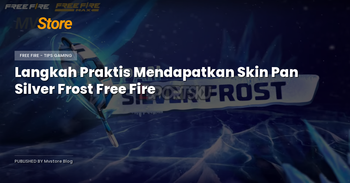 Langkah Praktis Mendapatkan Skin Pan Silver Frost Free Fire