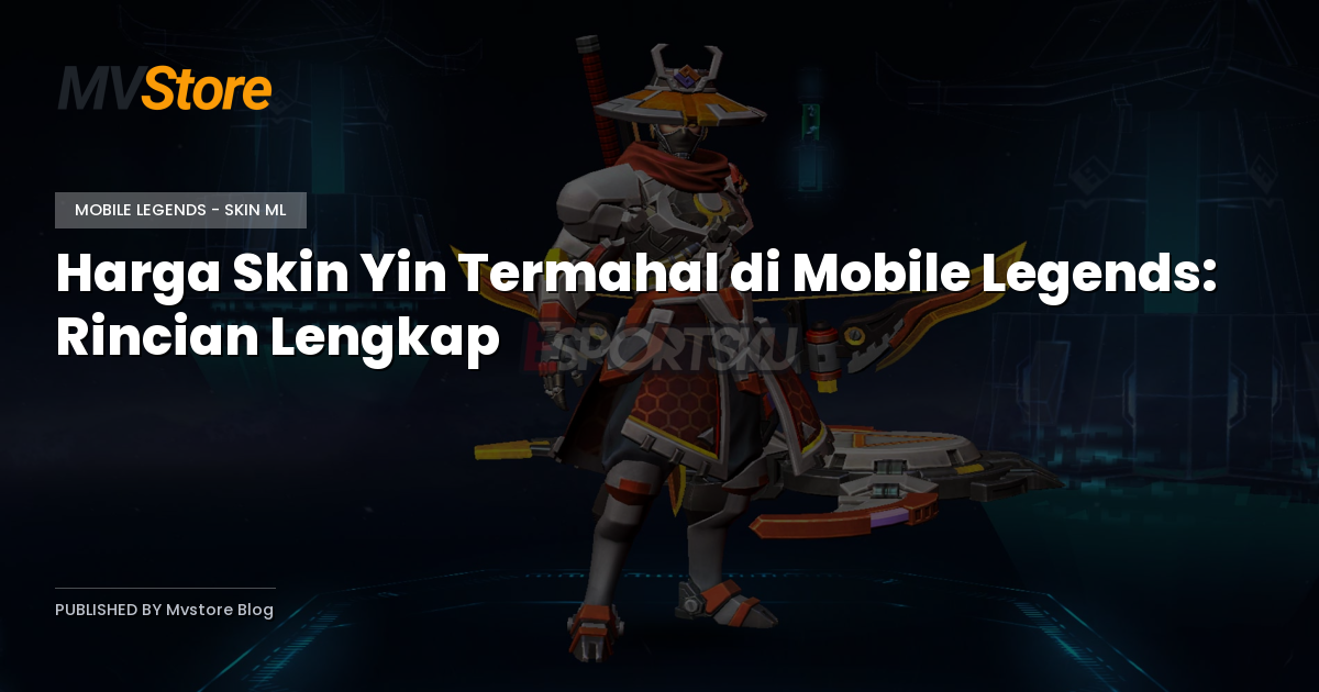 Harga Skin Yin Termahal di Mobile Legends: Rincian Lengkap