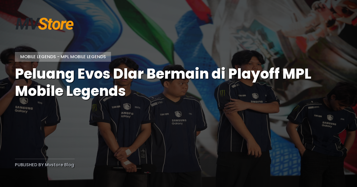 Peluang Evos Dlar Bermain di Playoff MPL Mobile Legends