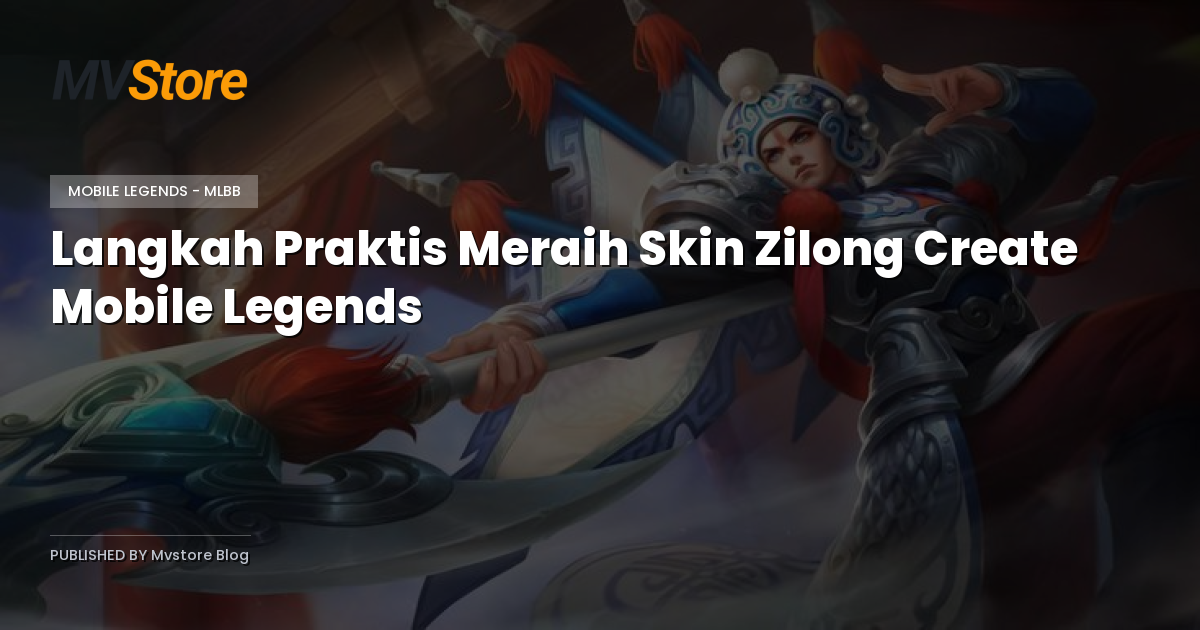 Langkah Praktis Meraih Skin Zilong Create Mobile Legends