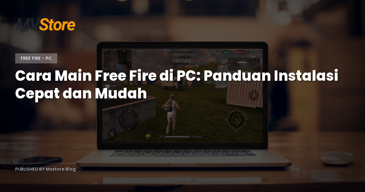Cara Main Free Fire di PC: Panduan Instalasi Cepat dan Mudah