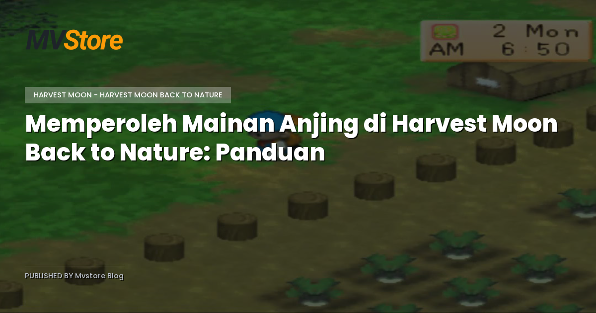 Memperoleh Mainan Anjing di Harvest Moon Back to Nature: Panduan