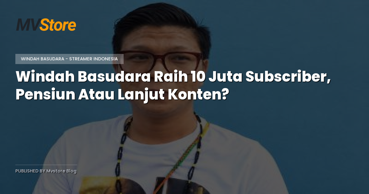 Windah Basudara Raih 10 Juta Subscriber, Pensiun Atau Lanjut Konten?