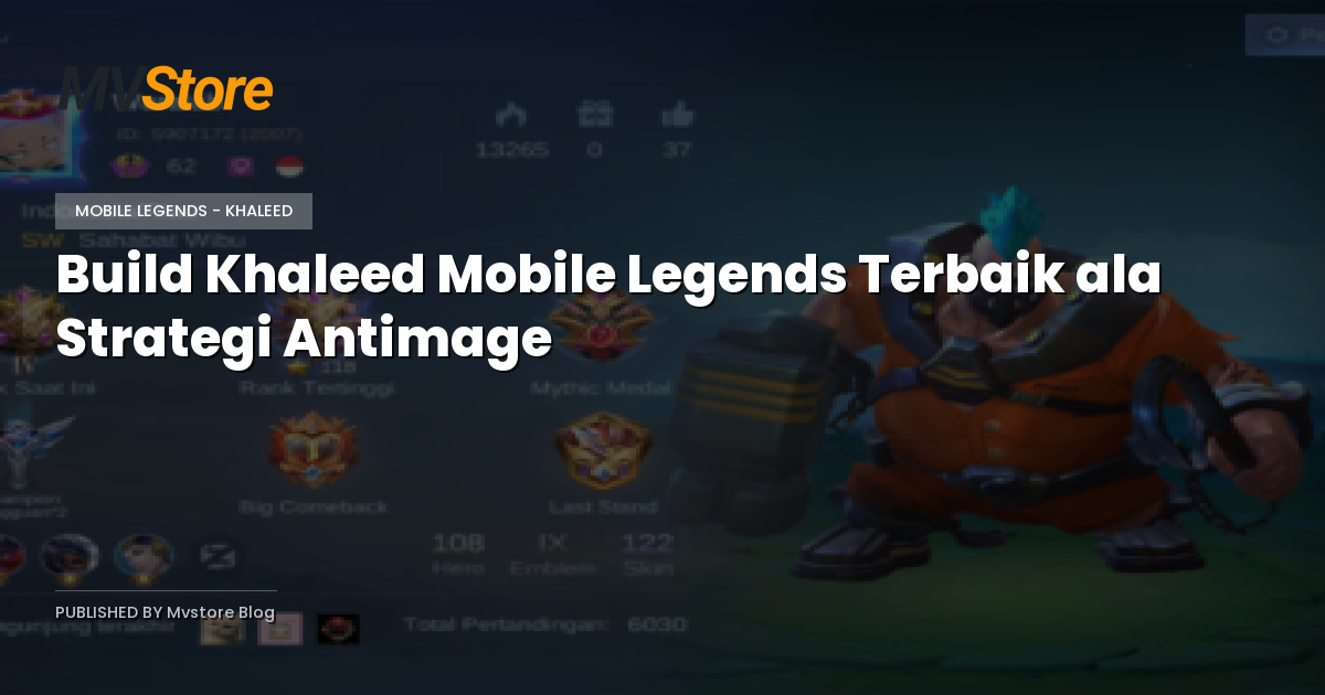 Build Khaleed Mobile Legends Terbaik ala Strategi Antimage